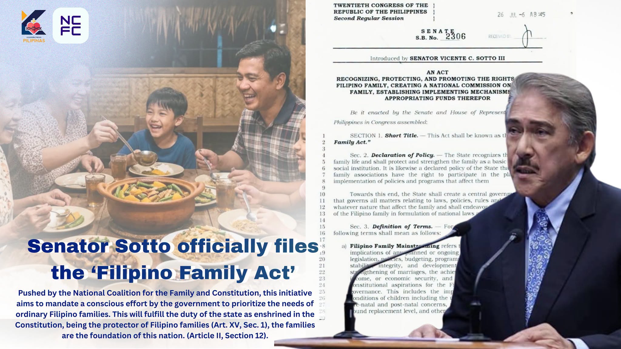 Senator Vicente Tito Sotto ( Tito Sotto ) has officially introduced the Family Mainstreaming - Senate Bill No. 2306, also known as the "Filipino Family Act." This legislation is pushed by the National Coalition for the Family & the Constitution with the Conservatives of the Philippines and allied non-governmental organizations (NGOs).